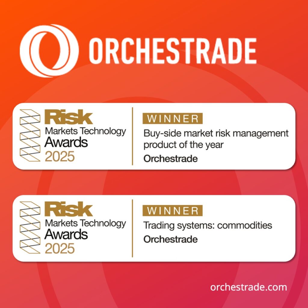 “Buy-side market risk management product of the year” and the “Trading systems: commodities” in the Risk Markets Technology Awards 2025